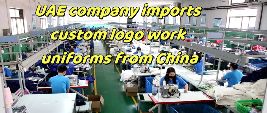 UAE company imports custom logo work uniforms from China