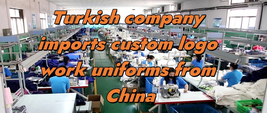 The Ultimate Guide to Importing Custom Logo Work Uniforms from China to Türkiye