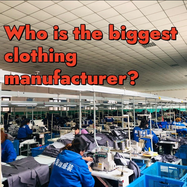 who is the biggest clothing manufacturer