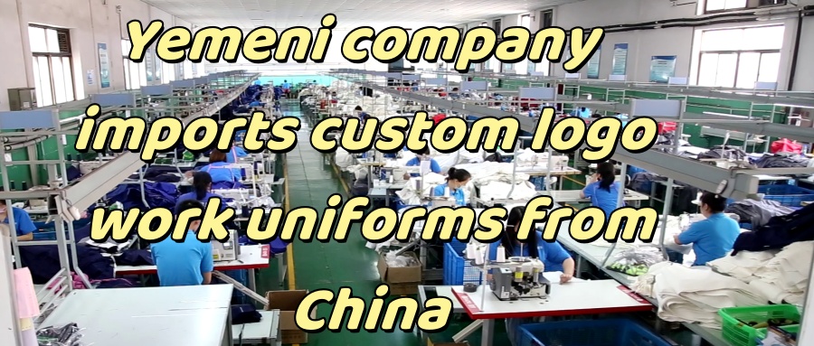 Yemeni company imports custom logo work uniforms from China